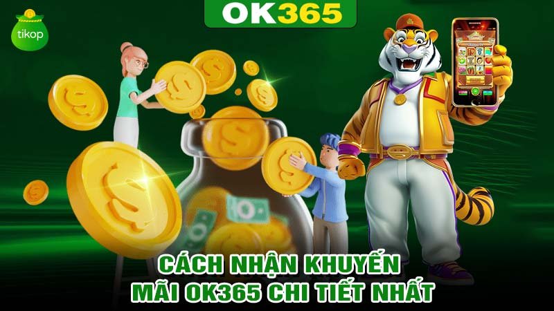 Cách nhận khuyến mãi ok365 chi tiết nhất