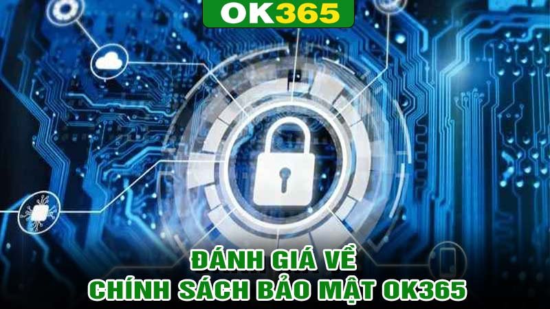 Đánh giá chính sách bảo mật tại nhà cái ok365