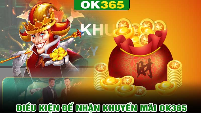 Điều kiện để nhận khuyến mãi ok365