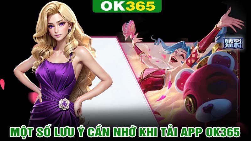 Một số lưu ý cần nhớ khi tải app ok365