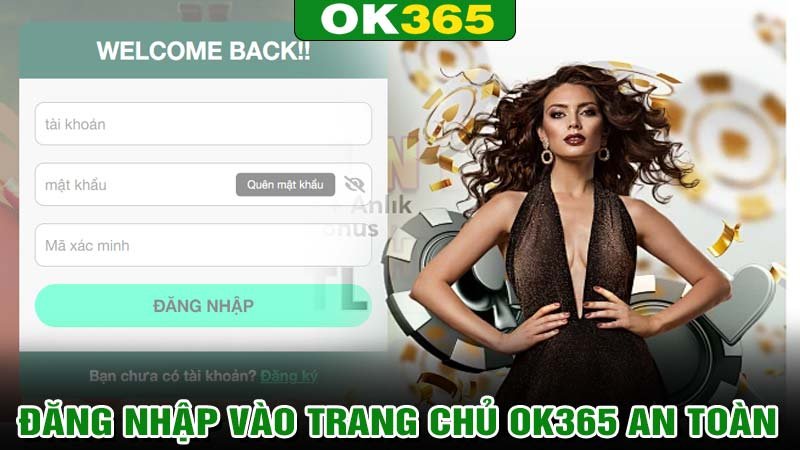 Link đăng nhập vào trang chủ ok365 Casino an toàn