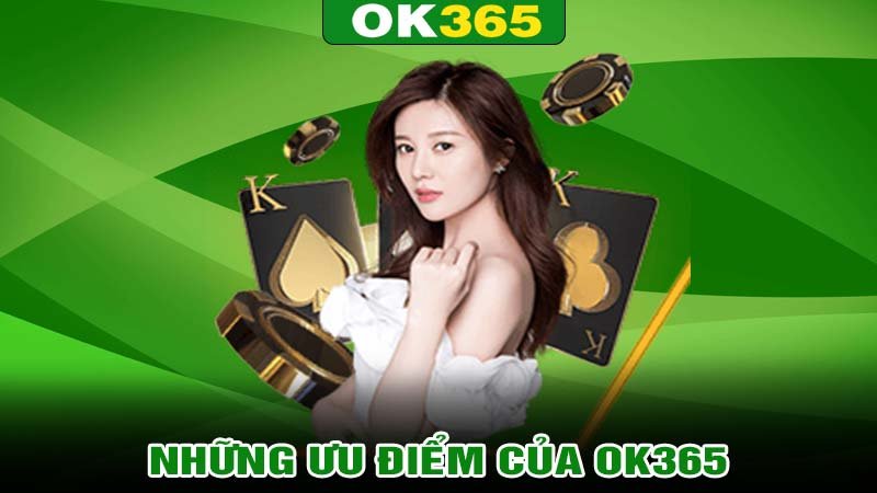 Những ưu điểm của nhà cái ok365