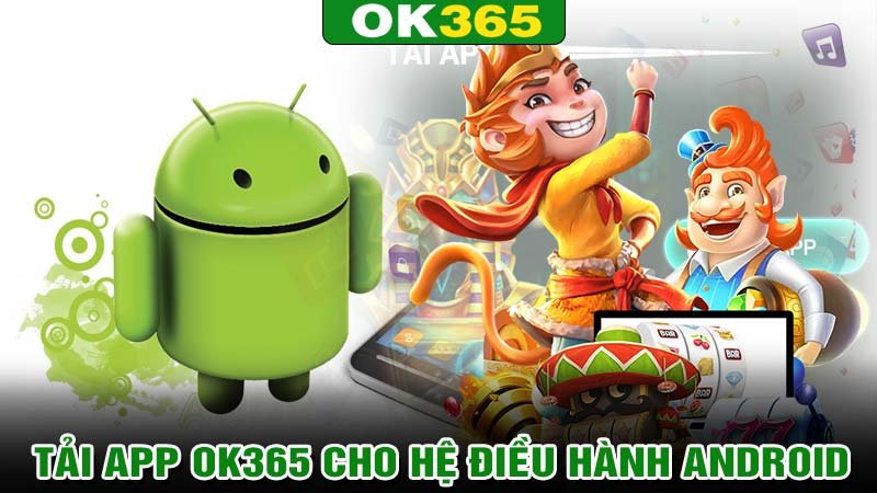 Các thao tác tải app ok365 cho hệ điều hành Android